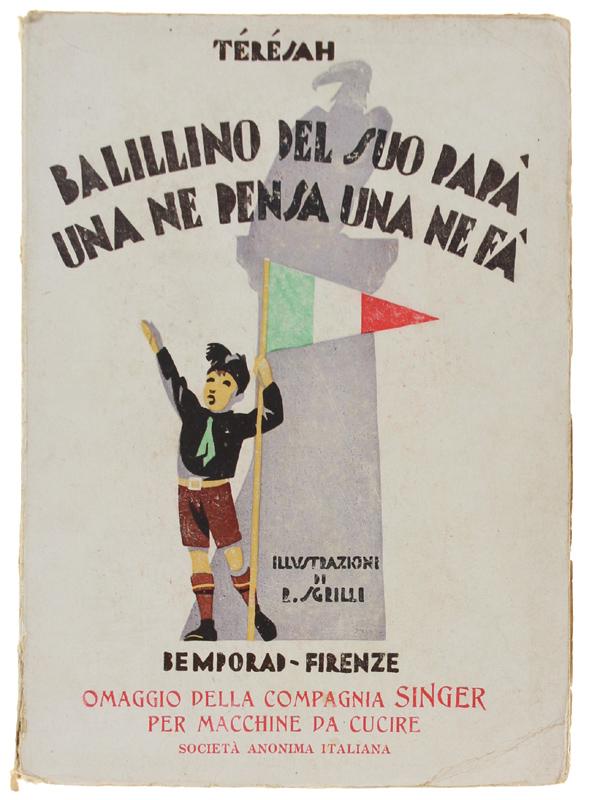 Abebooks BALILLINO DEL SUO PAPA' UNA NE PENSA UNA NE FA'. Libro per i ragazzi illustrato da R.Sgrilli. Musica del Maestro L.Ferrari-Trecate. Seconda edizione.: