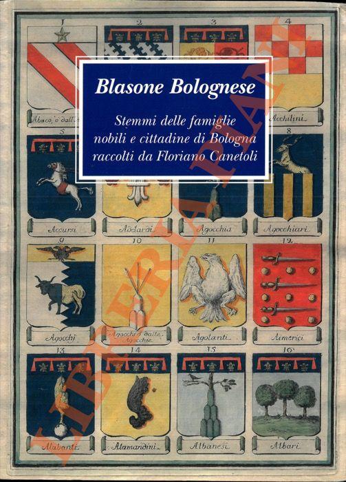 Abebooks Blasone Bolognese. Stemmi delle famiglie nobili e cittadine di Bologna rccolti da Floriano Canetoli