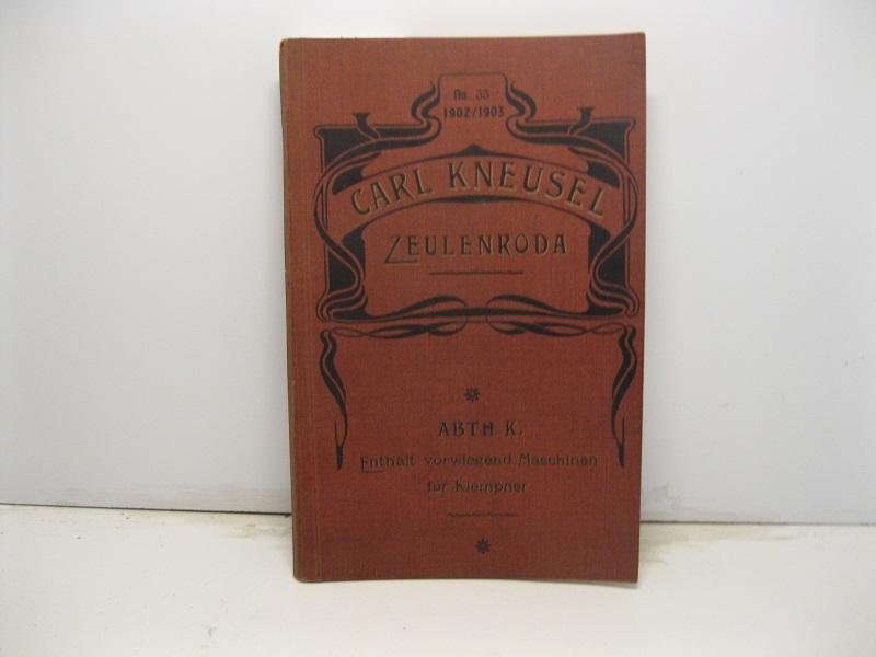 Abebooks Carl Kneusel. maschinenfabrik eisen - u. Metallgiesserei. Zeulenroda in Sachsen. 1902 - 1903