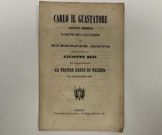 Abebooks Carlo il guastatore. Azione mimica in quattro parti e sette quadri di Giuseppe Rota riprodotta da Giuseppe Bini da rappresentarsi al Teatro Regio di Torino la Quaresima 1867