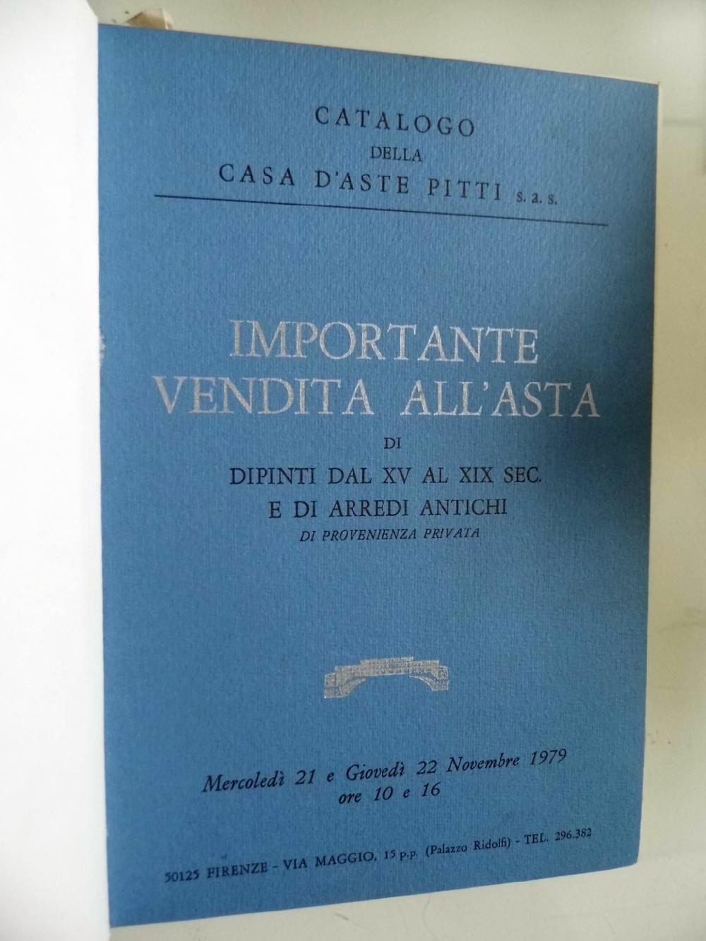 Abebooks Catalogo della Casa d'Aste PITTI IMPORTANTE VENDITA ALL'ASTA DI DIPINTI DAL XV AL XIX SEC. E DI ARREDI ANTICHI - DIPINTI E ARREDI ANTICHI DAL XIX E XX SEC DI PROVENIENZA PRIVATA 1979 - 1980