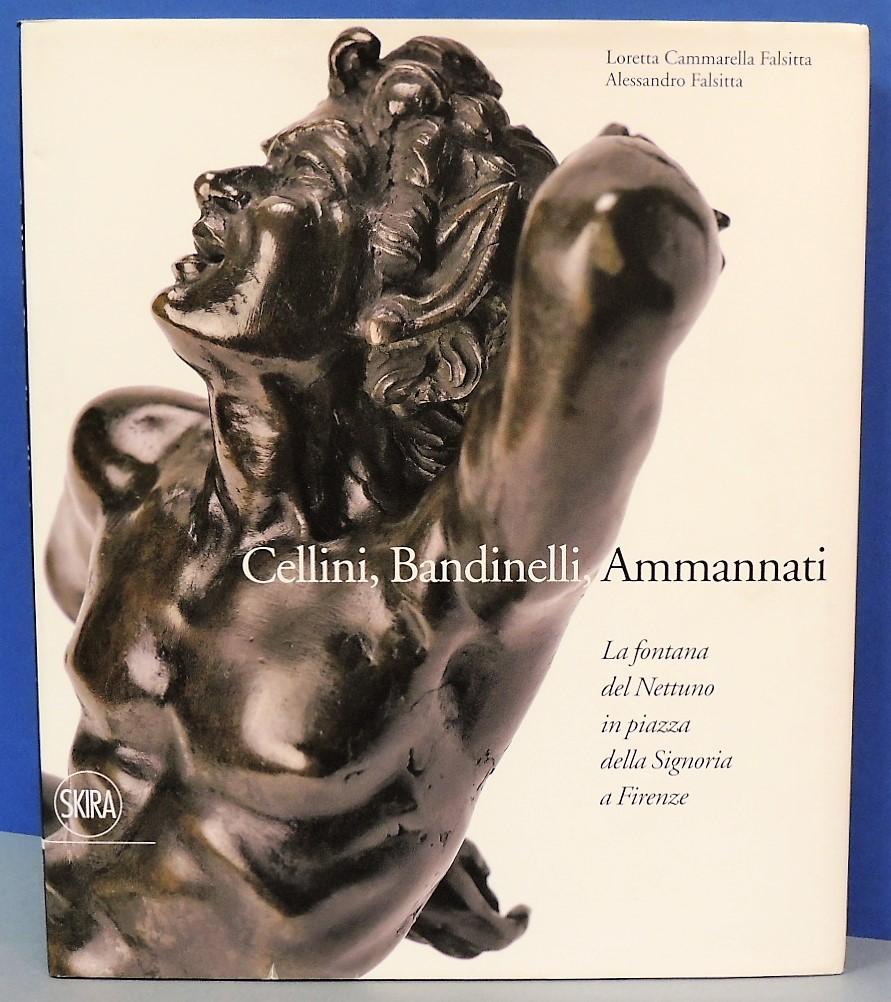 Abebooks Cellini Bandinelli Ammannati - La fontana del Nettuno in Piazza della Signoria a Firenze. (Ediz. illustrata) - Skira 2009