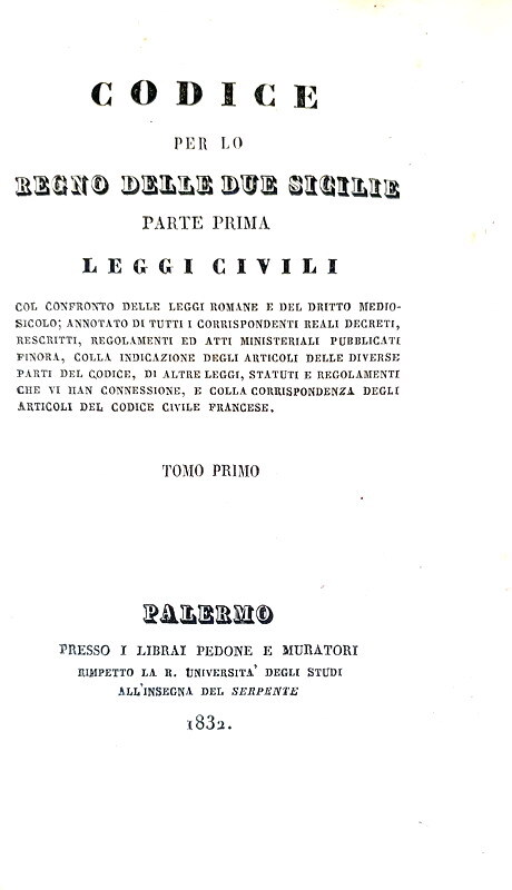 Abebooks Codice per lo regno delle Due Sicilie. Parte prima. Leggi civili. Col confronto delle leggi romane e del diritto medio-sicolo; annotato di tutti i corrispondenti reali decreti rescritti regolamenti ed atti ministeriali