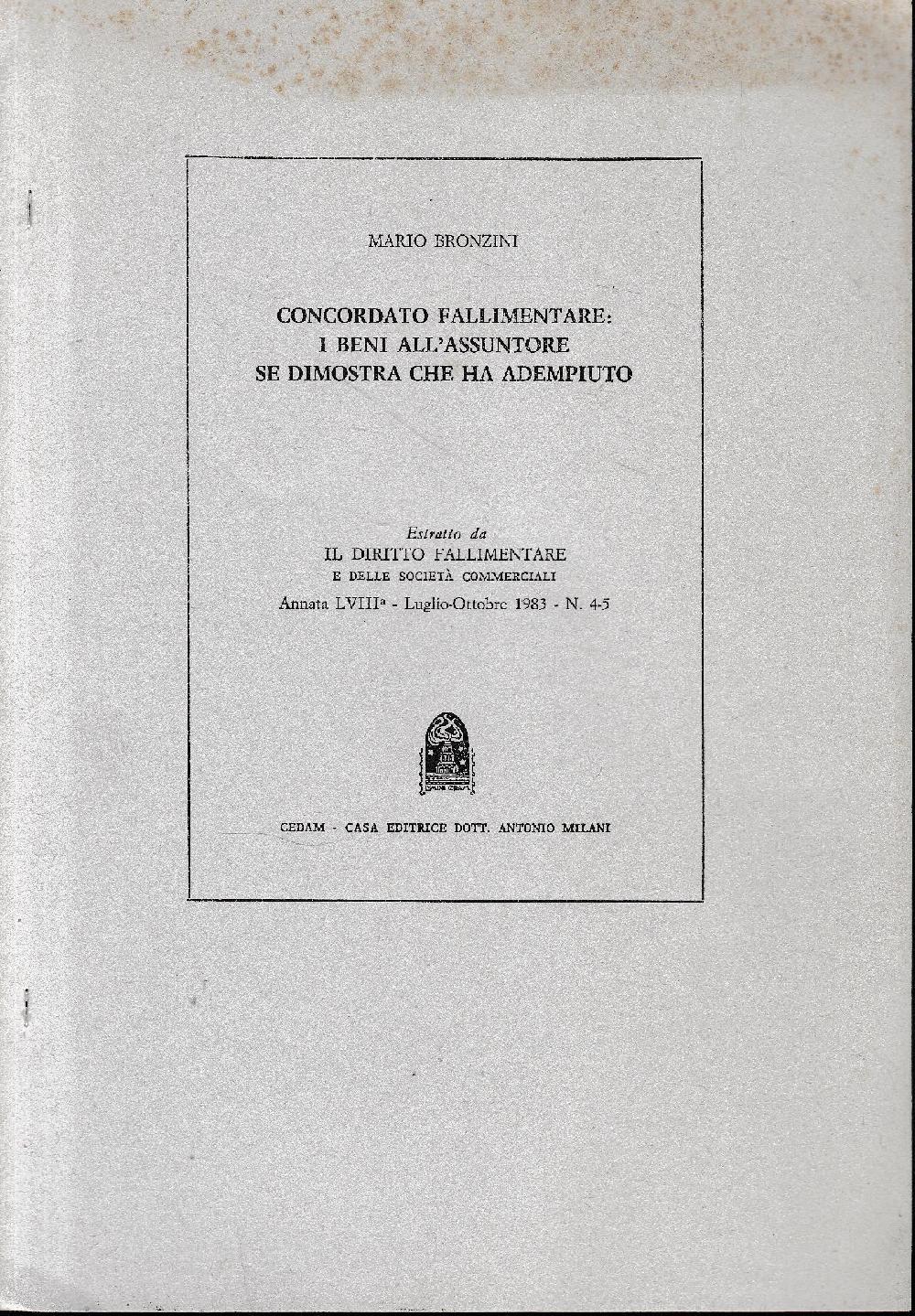 Abebooks Concordato fallimentare: i beni all'assuntore se dimostra che ha adempiuto. Estratto da "Il diritto fallimentare e delle società commerciali" annata LVIII - Luglio-Ottobre 1983 - n. 4/5