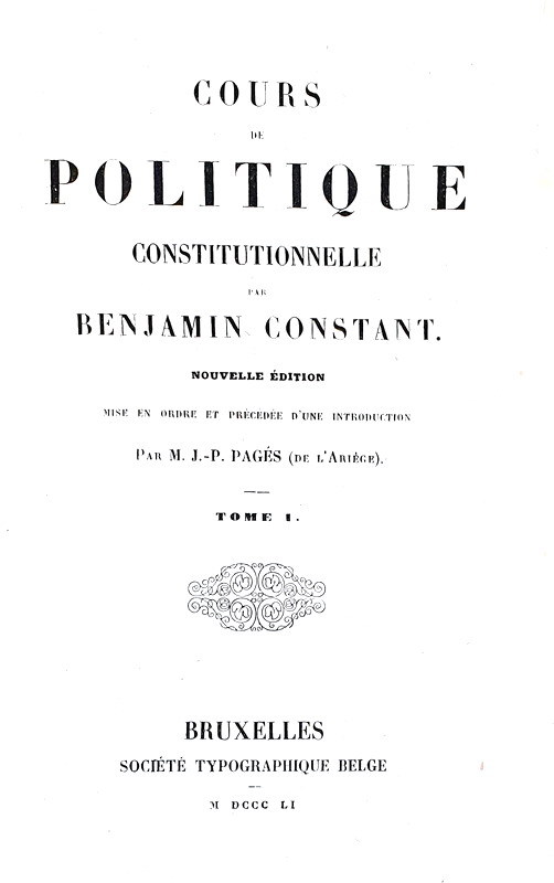 Abebooks Cours de politique constitutionelle. Nouvelle edition mise en ordre et precedee d'une introduction par M.J.P. Pagès. Bruxelles Société Typographique Belge 1851