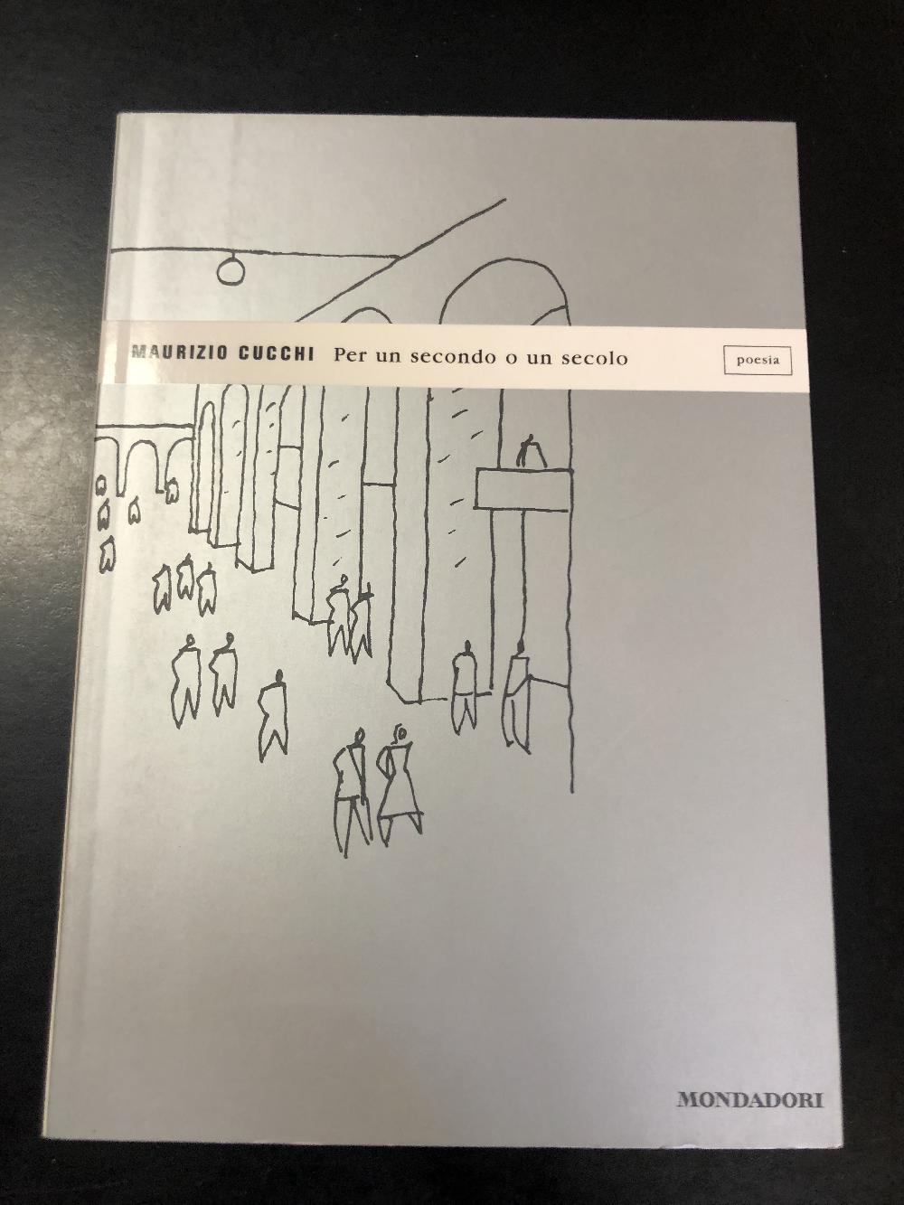 Abebooks Cucchi Maurizio. Per un secondo o un secolo. Mondadori 2003 - I