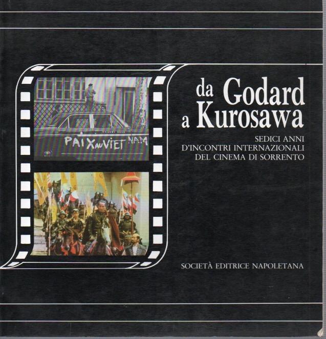 Abebooks Da Godard a Kurosawa. Sedici anni d'incontri internazionale del cinema di sorrento