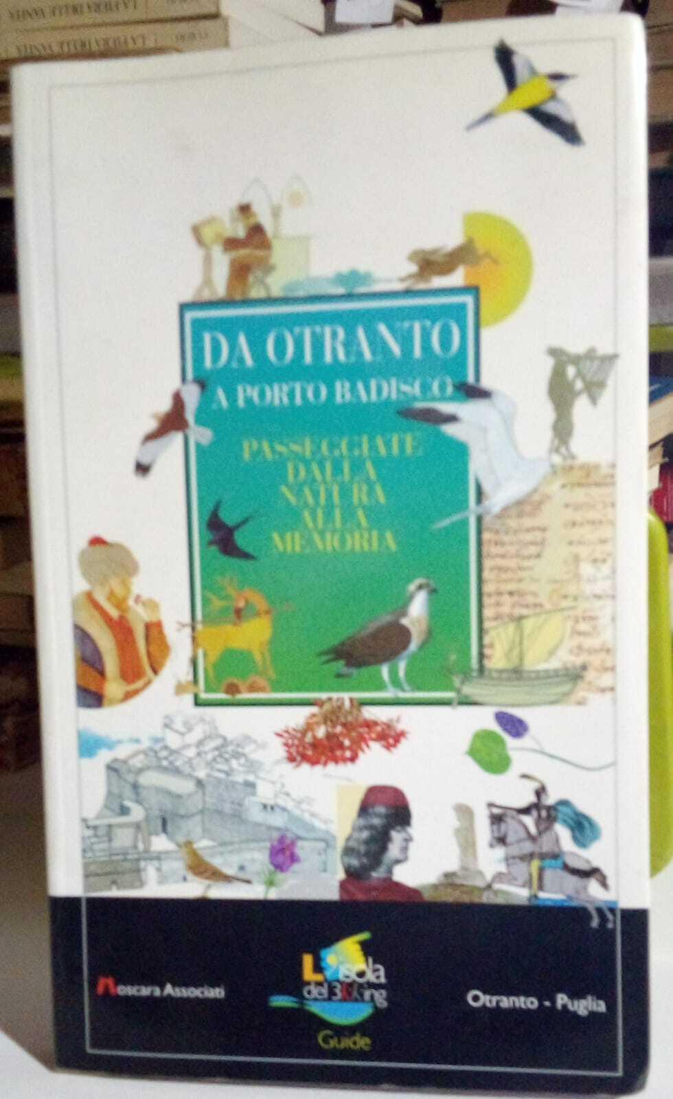 Abebooks Da Otranto a Porto Badisco. Passeggiate dalla natura alla memoria