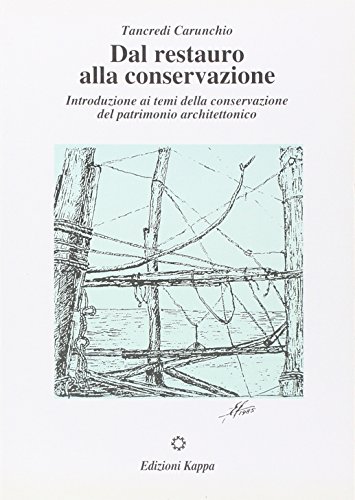 Abebooks Dal restauro alla conservazione. Introduzione ai temi della conservazione e del patrimonio architettonico