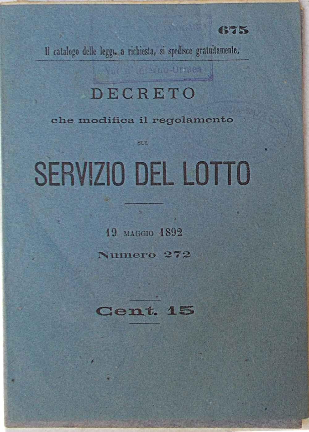 Abebooks Decreto e istruzioni concernenti i Banchi del Lotto e le Lotterie. 29 novembre e 23 dicembre 1891. Numero 666. - Decreto che modifica il regolanento del Servizio del Lotto 19 maggio 1892. Numero 272