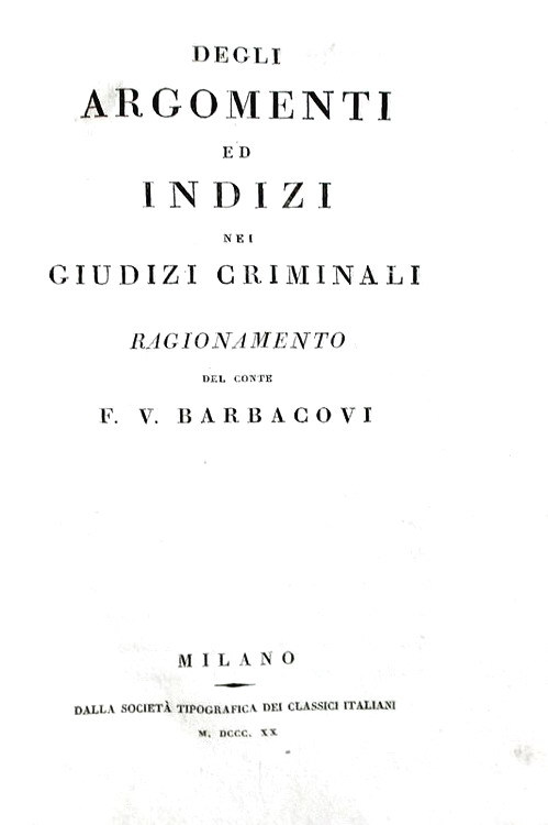 Abebooks Degli argomenti ed indizi nei giudizi criminali. Ragionamento. Milano dalla Società tipografica dei cassici italiani 1820