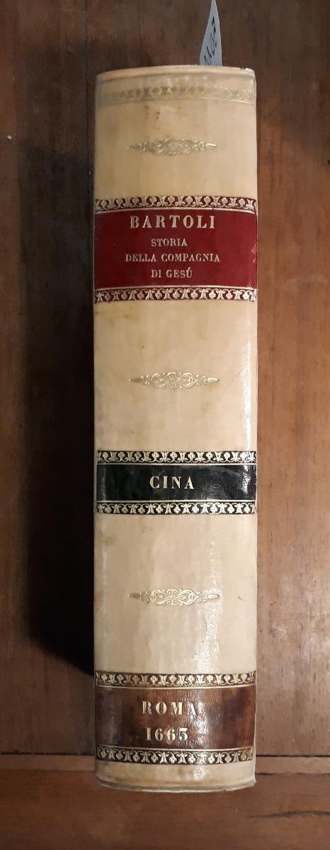 Abebooks Dell'Historia della Compagnia di Giesu. La Cina terza parte dell' Asia descritta dal P. Daniello Bartoli della medesima Compagnia