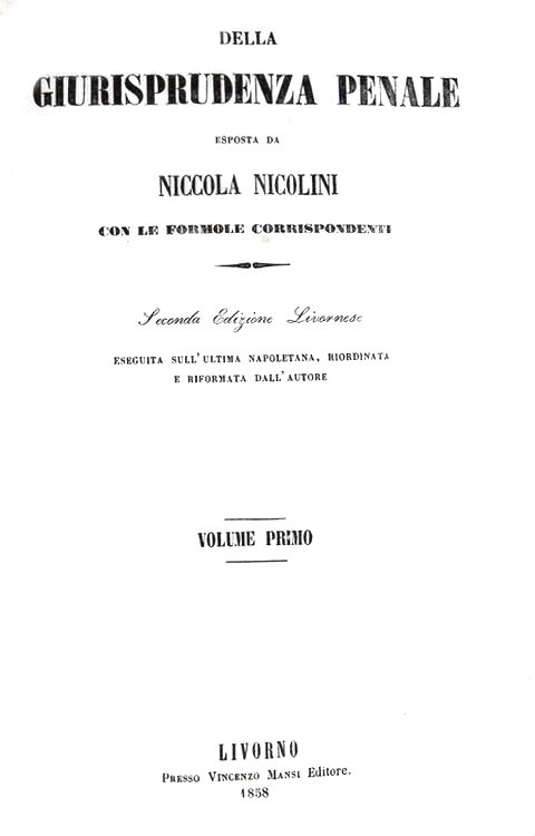 Abebooks Della giurisprudenza penale? con le formula ecorrispondenti. Seconda edizione livornese eseguita sull?ultima napoletana riordinata e riformata dall?Autore. Livorno presso Vincenzo Mansi editore 1858-59