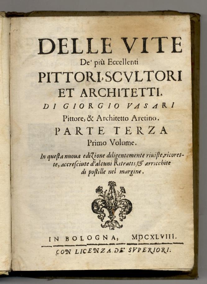 Abebooks Delle Vite de' più Eccellenti Pittori Scultori et Architetti di Giorgio Vasari Pittore & Architetto Aretino. Parte Terza. Primo Volume. In questa nuova edizione diligentemente riviste ricorrette accresciute d'alcuni Ri