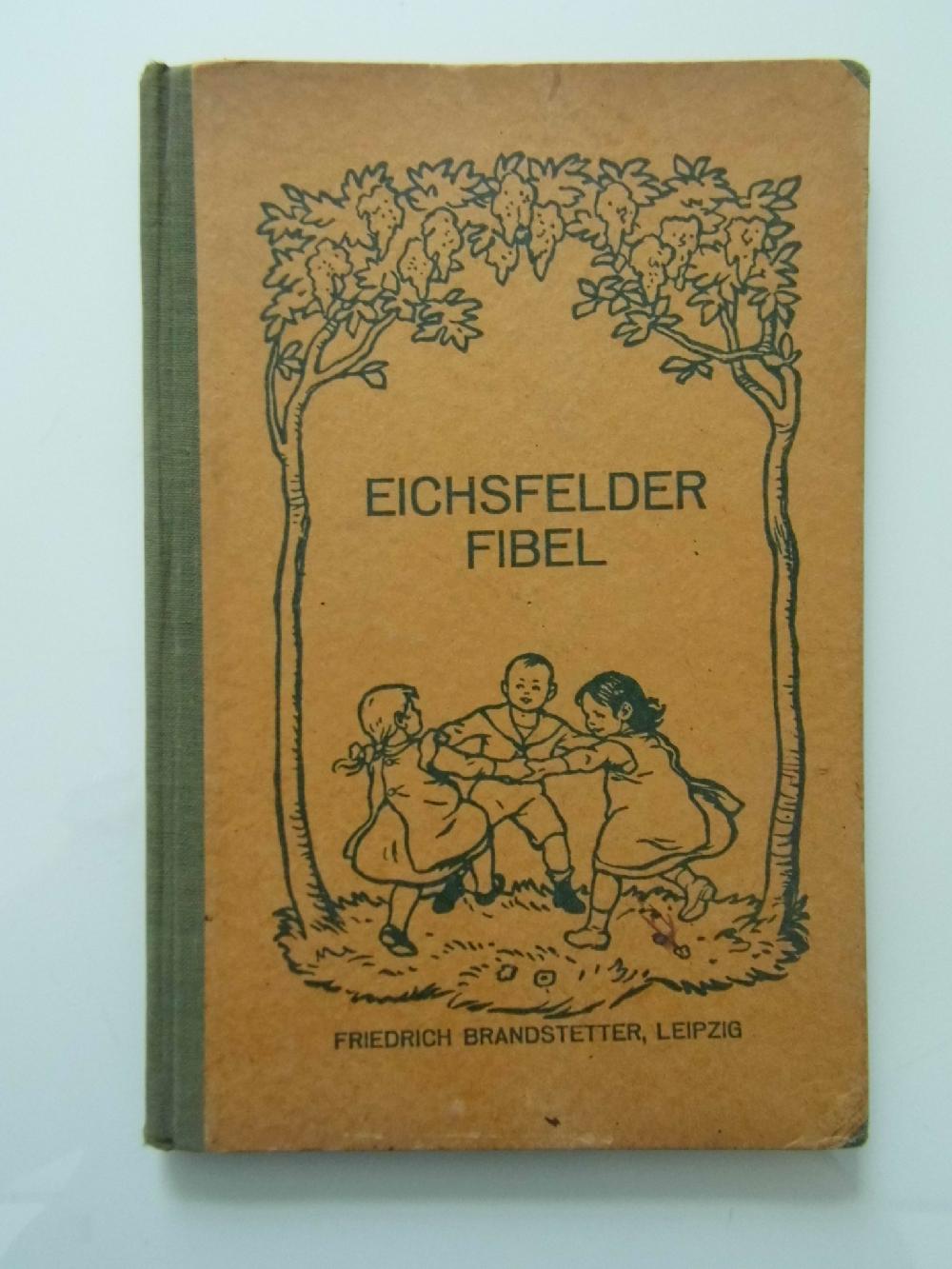 Abebooks EICHSFELDER FIBEL EIN LESEBUCH FOR ABC - SCHUTZENN MIT FARBIGEN BILDERN VON A. WARNEMUNDE Nach der Leipziger Fibel guck in die welt berarbeitet vom kathol lehreverein gau eichsfeld