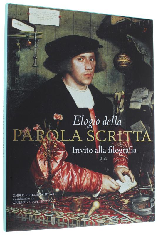Abebooks ELOGIO DELLA PAROLA SCRITTA. Invito alla filografia [volume come nuovo]: