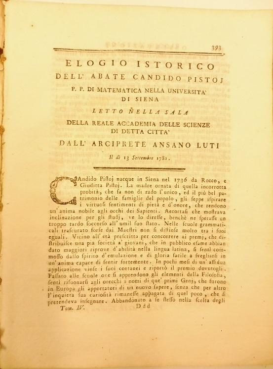 Abebooks Elogio istorico dell'abate Candido Pistoj p. p. di matematica nella Universita' di Siena letto nella sala della Reale Accademia delle Scienze di detta citta' dall'Arciprete Ansano Luti il di' 13 settembre 1781 SEGUE Let