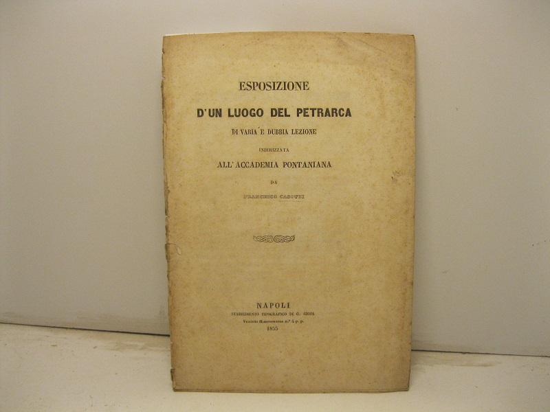 Abebooks Esposizione d'un luogo del Petrarca di varia e dubbia lezione indirizzata all'Accademia Pontaniana