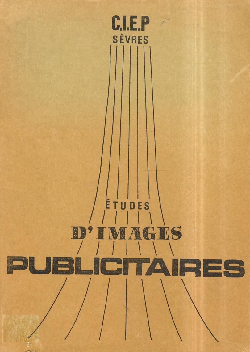 Abebooks Etude d'images publicitaires. Ce dossier a été constitué à partir de travaux d'élèves par Bruno Hongre professeur au Lycée de Sèvres pour le Centre International d'Etudes Pédagogiques à l'intention des Filiale
