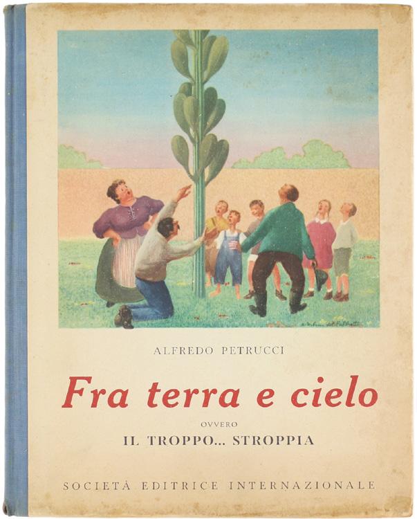Abebooks FRA TERRA E CIELO. Ovvero IL TROPPO. STROPPIA. Avventura fiabesca.: