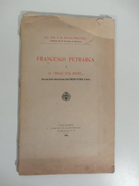 Abebooks Francesco Petrarca e il Dolce Stil Nuovo (con una nuova interpretazione delle Canzoni pietrose di Dante)