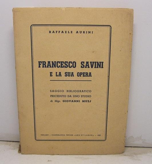 Abebooks Francesco Savini e la sua opera. Saggio bibliografico preceduto da uno studio di Mgr. Giovanni Muzi