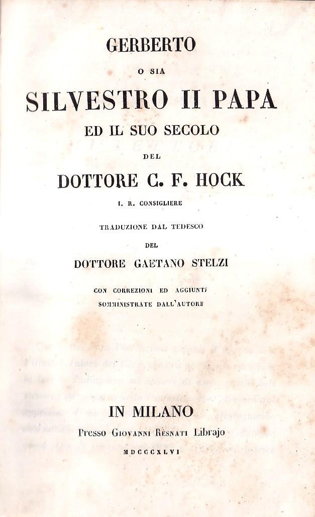 Abebooks Gerberto o sia Silvestro II papa ed il suo secolo. Traduzioni dal tedesco del dottore Gaetano Stelzi con correzioni ed aggiunte somministrate dall'autore - Vita di Gerberto