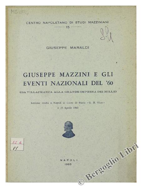 Abebooks GIUSEPPE MAZZINI E GLI EVENTI NAZIONALI DEL '60 (da Villafranca alla grande impresa dei Mille).: