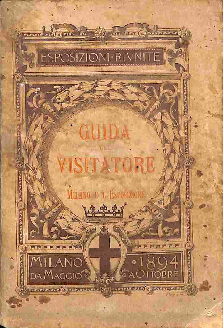 Abebooks Guida del visitatore nelle Esposizioni riunite del 1894 in Milano.seconda edizione