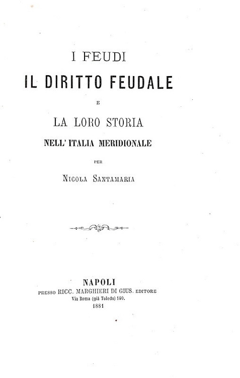 Abebooks I feudi il diritto feudale e la loro storia nell'Italia Meridionale. Napoli presso Ricc. Marghieri di Gius. Editore 1881