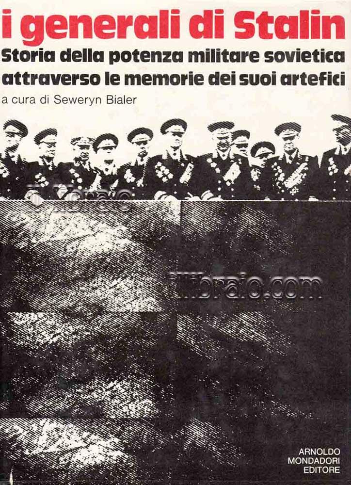 Abebooks I generali di Stalin. Storia della potenza militare sovietica attraverso le memorie dei suoi artefici