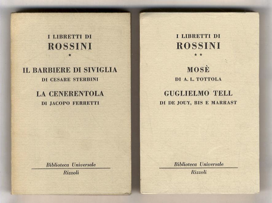 Abebooks I libretti. [1:] Il barbiere di Siviglia di Cesare Sterbini. La Cenerentola di Jacopo Ferretti. [2:] Mosè di A.L. Tottola. Guglielmo Tell di De Jouy Bis e Marrast
