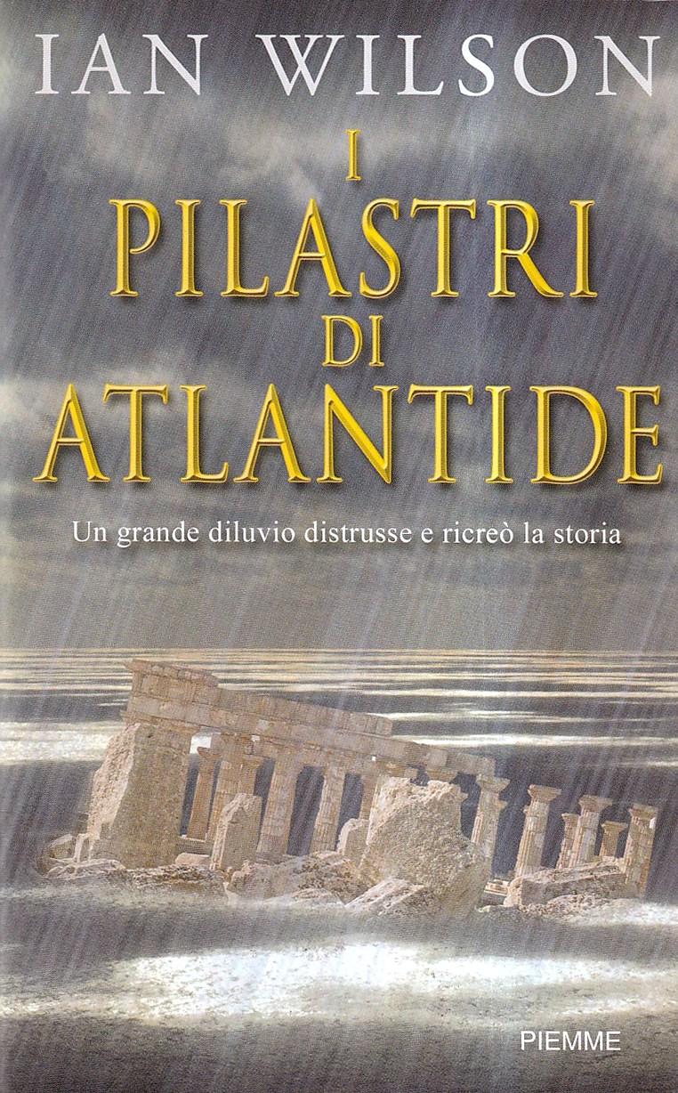 Abebooks I pilastri di Atlantide. Un grande diluvio distrusse e ricreò la storia
