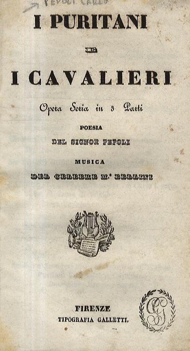Abebooks I puritani e i cavalieri. Opera seria in 3 parti. Poesia del signor Pepoli. Musica del celebre m.o Bellini