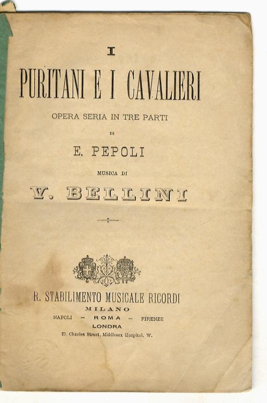 Abebooks I Puritani e i Cavalieri. Opera seria in tre parti di E. [sic] Pepoli. Musica di V. Bellini