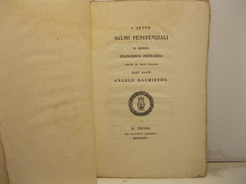 Abebooks I Sette Salmi Penitenziali Di Messer Francesco Petrarca Recati In Versi Italiani Dall'abate Angelo Dalmistro