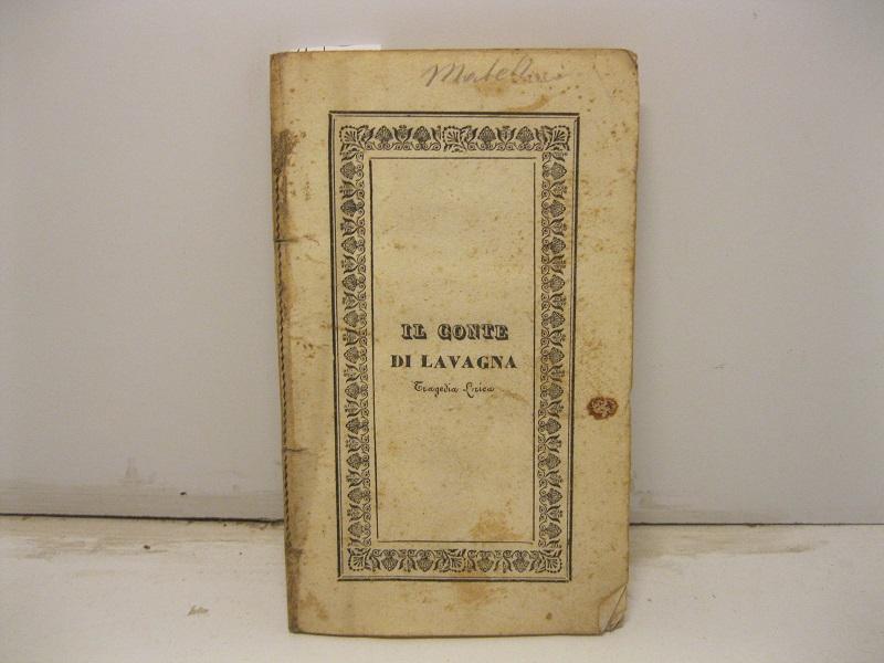 Abebooks Il conte di Lavagna. Tragedia lirica in quattro parti con balletto analogo da rappresentarsi nel Teatro di Torre Argentina l'autunno del 1843. Poesia di Francesco Guidi. Musica del maestro Teodulo Mabellini
