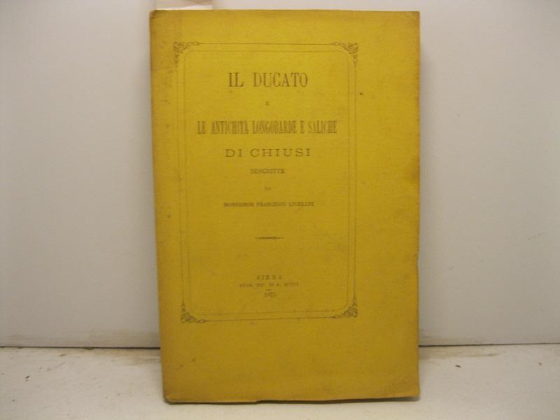 Abebooks Il Ducato E Le Antichita' Longobarde E Saliche Di Chiusi Descritte Da