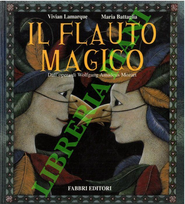 Abebooks Il flauto magico. Dall'opera di Wolfgang Amadeus Mozart