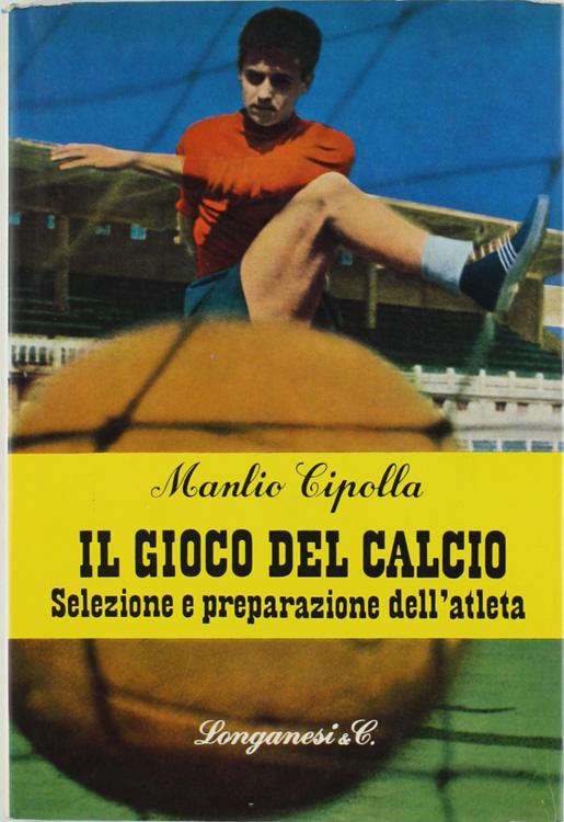 Abebooks IL GIOCO DEL CALCIO. Selezione e preparazione dell'atleta.: