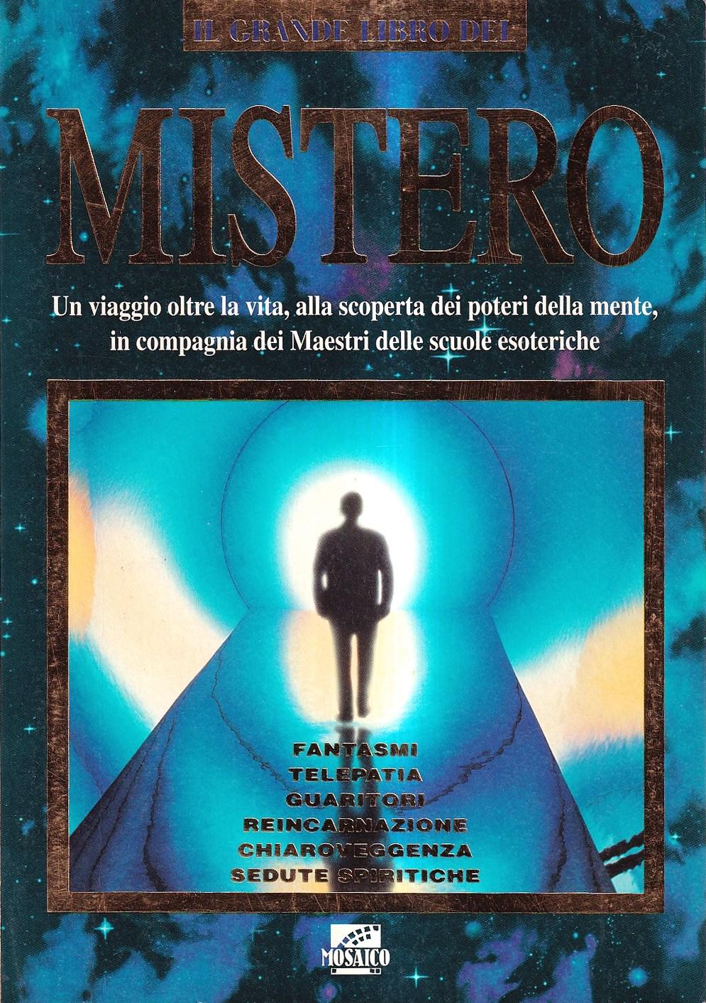 Abebooks Il grande libro del mistero. Un viaggio oltre la vita alla scoperta dei poteri della mente in compagnia dei Maestri delle scuole esoteriche