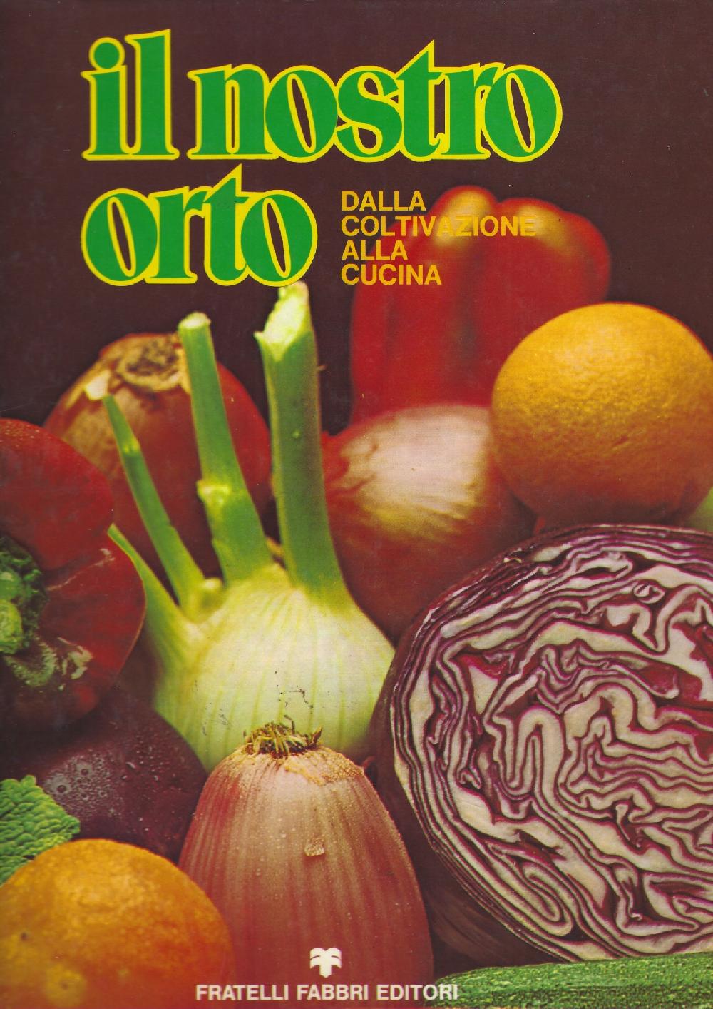 Abebooks IL NOSTRO ORTO DALLA COLTIVAZIONE ALLA CUCINA