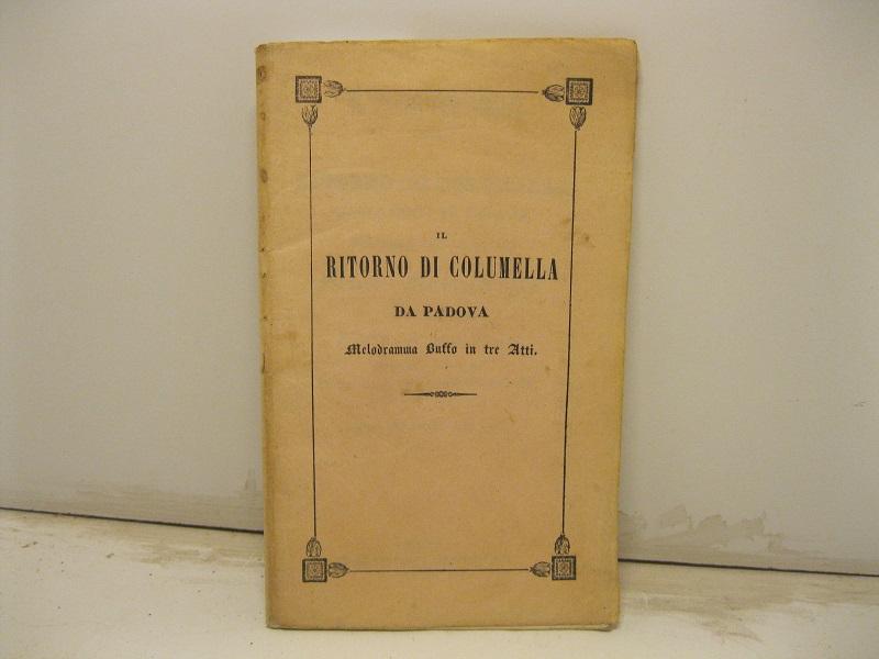 Abebooks Il pazzo per amore ovvero il ritorno di Columella dagli Studi di Padova. Melodramma buffo in tre atti del maestro Fioravanti figlio da rappresentarsi nell'I. e R. Teatro Rossini. nel Carnovale del 1844