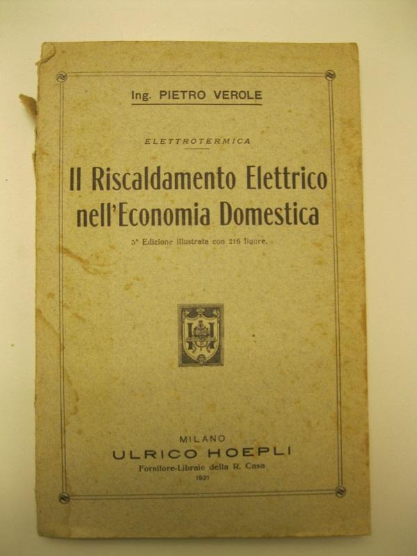 Abebooks Il Riscaldamento Elettrico nell'economia domestica. 3o Edizione illustrata con 216 figure