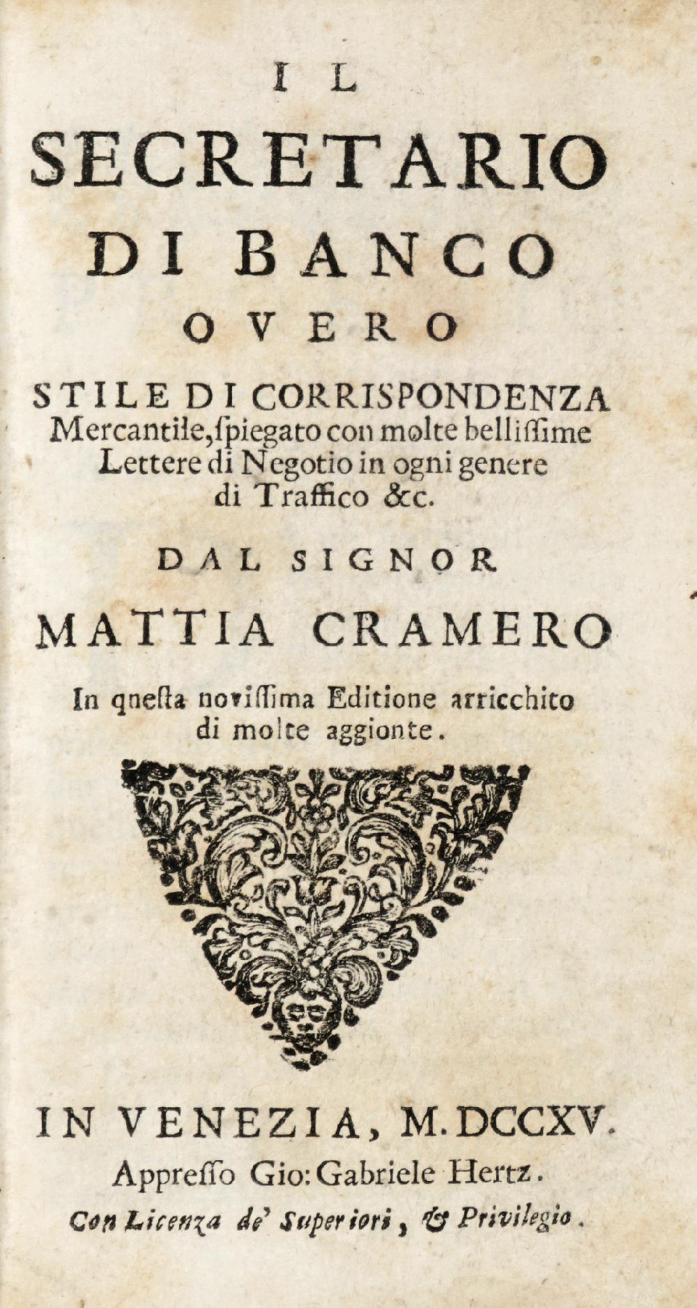Abebooks Il Secretario di Banco overo stile di corrispondenza mercantile spiegato con molte bellissime Lettere di Negotio in ogni genere di Traffico & c. dal signor Mattia Cramero in questa novissima Edizione arricchito di molte