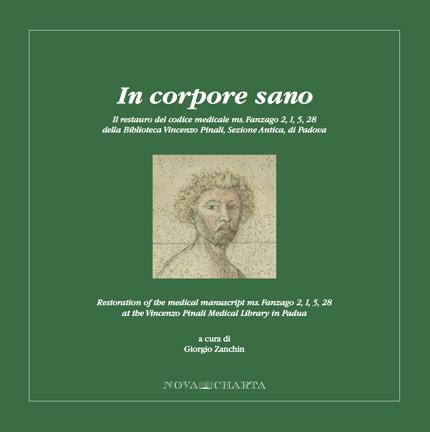 Abebooks IN CORPORE SANO Il Restauro Del Codice Medicale Ms Fanzago 2 I 5 28 Della Biblioteca Vincenzo Pinali Sezione Antica Di Padova