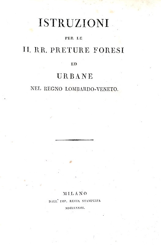 Abebooks Istruzioni per le II. RR. preture forensi ed urbane nel regno Lombardo-Veneto. Milano dall'Imp. Regia Stamperia 1823