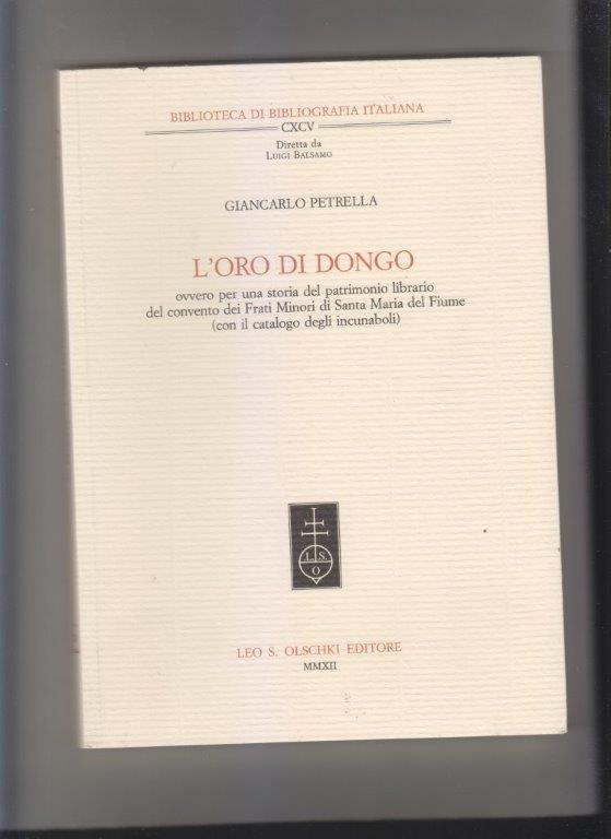 Abebooks L'oro Di Dongo Ovvero Per Una Storia Del Patrimonio Librario Del Convento Dei Frati Minori Di Santa Maria Del Fiume (con Il Catalogo Degli Incunaboli)
