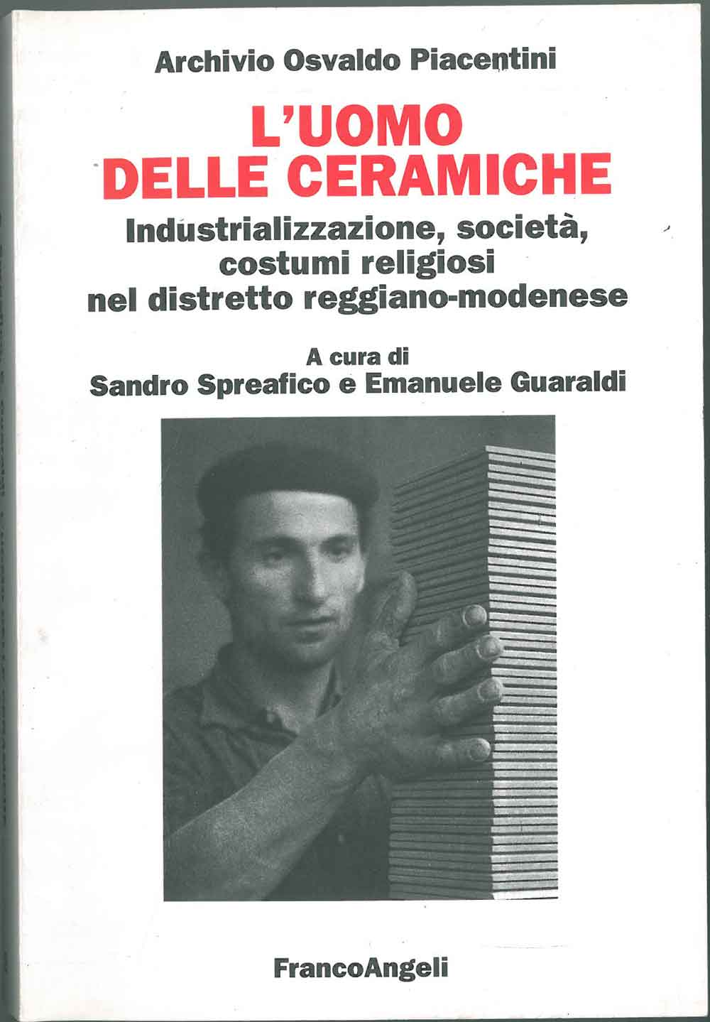 Abebooks L' uomo delle ceramiche. Industrializzazione società costumi religiosi nel distretto reggiano-modenese