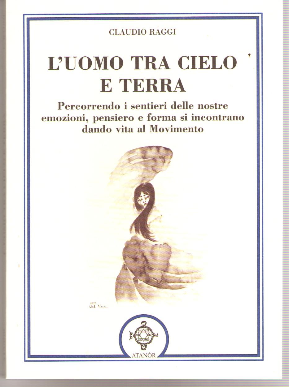 Abebooks L'Uomo Tra Cielo e Terra Percorrendo I Sentieri Delle Nostre Emozioni Pensiero e Forma Si Incontrano Dando Vita al Movimento